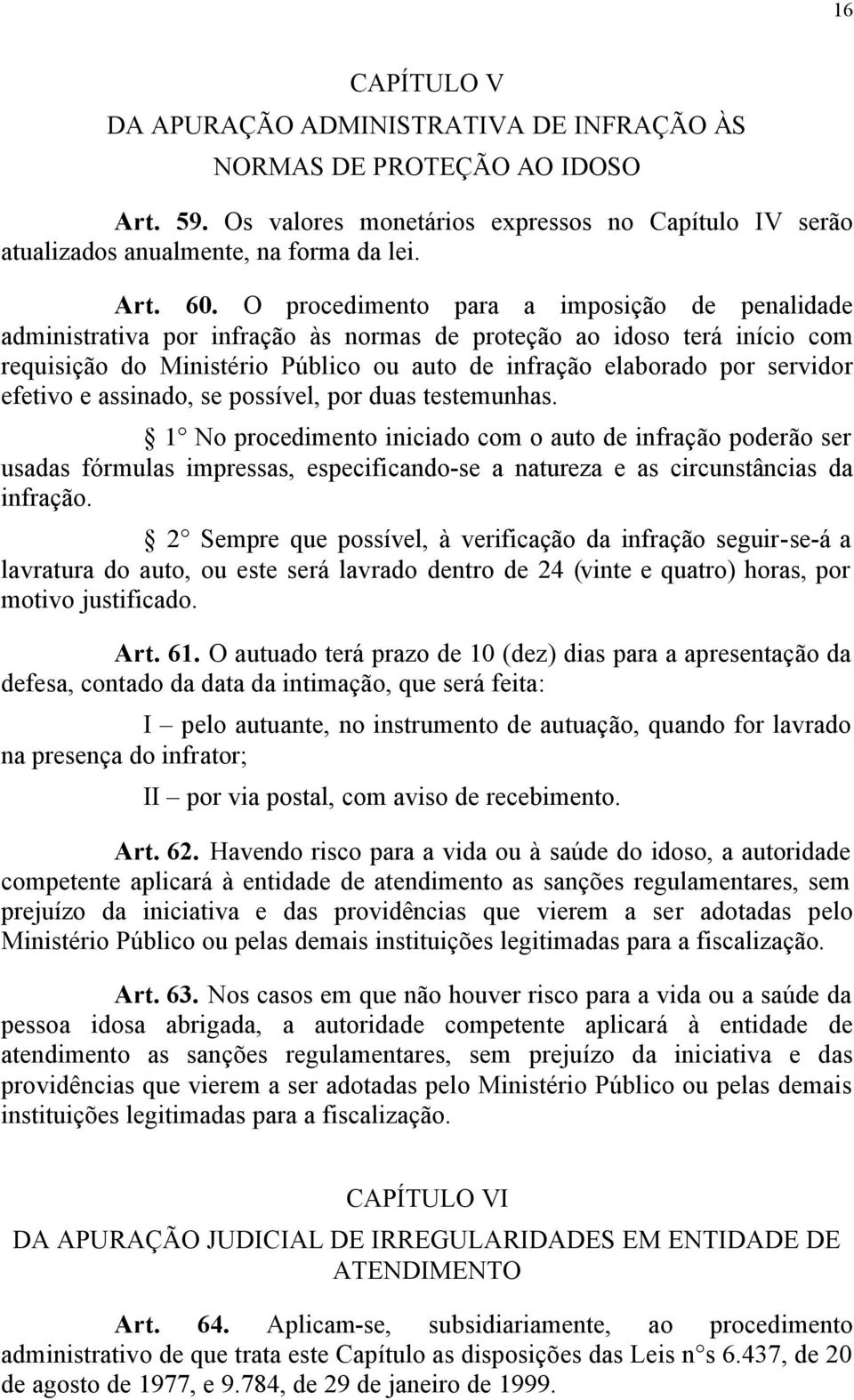 efetivo e assinado, se possível, por duas testemunhas.