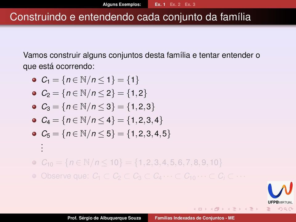 1} = {1} C 2 = {n N/n 2} = {1,2} C 3 = {n N/n 3} = {1,2,3} C 4 = {n N/n 4} = {1,2,3,4} C 5 =