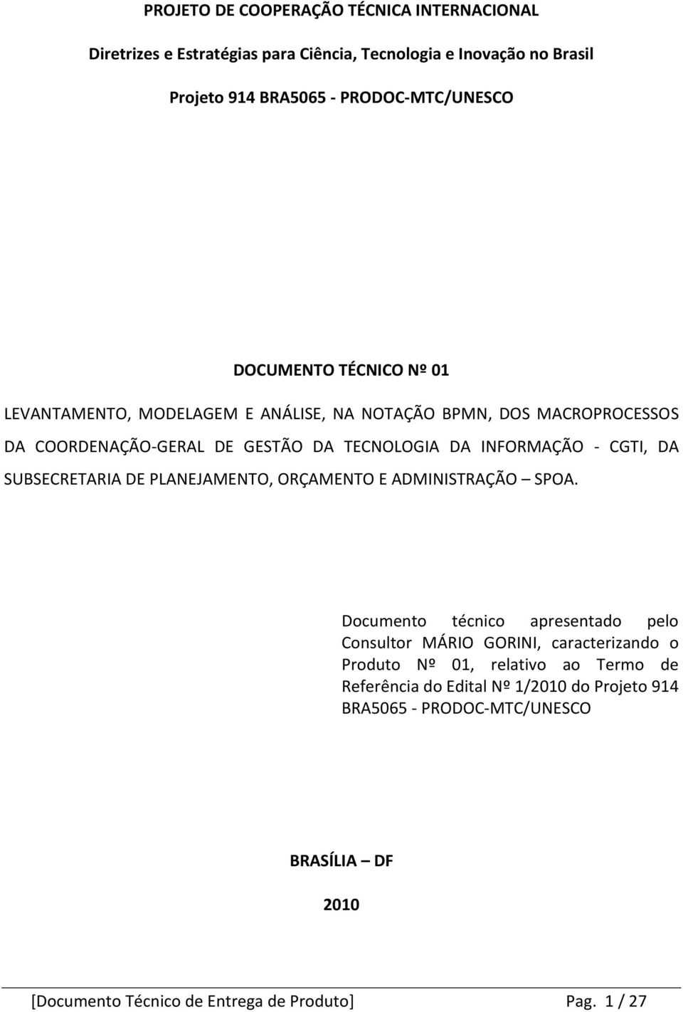 CGTI, DA SUBSECRETARIA DE PLANEJAMENTO, ORÇAMENTO E ADMINISTRAÇÃO SPOA.