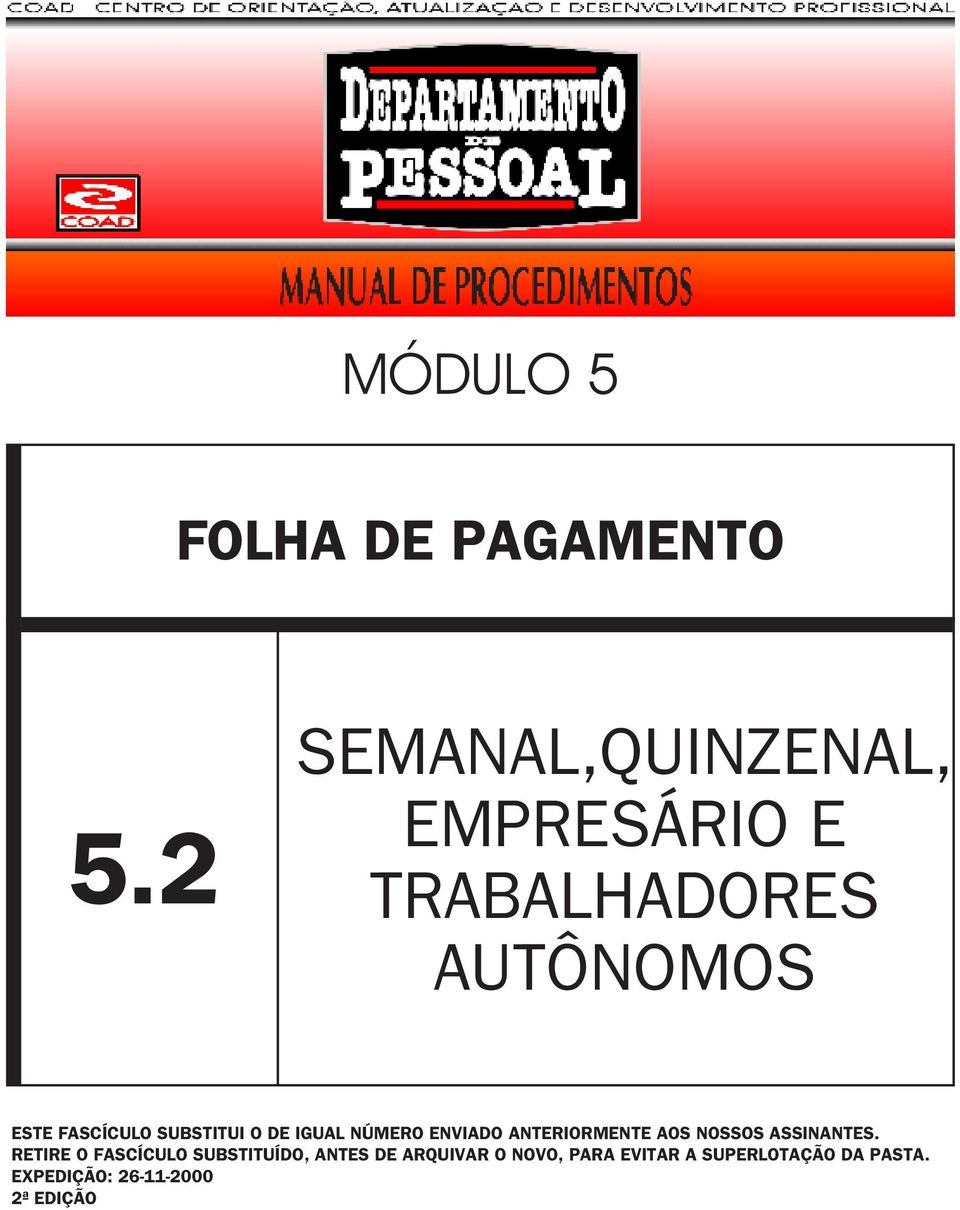 SUBSTITUI O DE IGUAL NÚMERO ENVIADO ANTERIORMENTE AOS NOSSOS ASSINANTES.