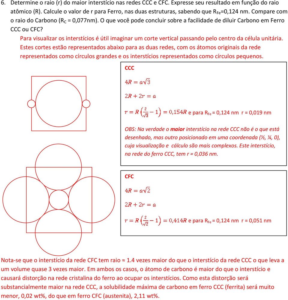 Pr visulizr os interstícios é útil imginr um corte verticl pssndo pelo centro d célul unitári.