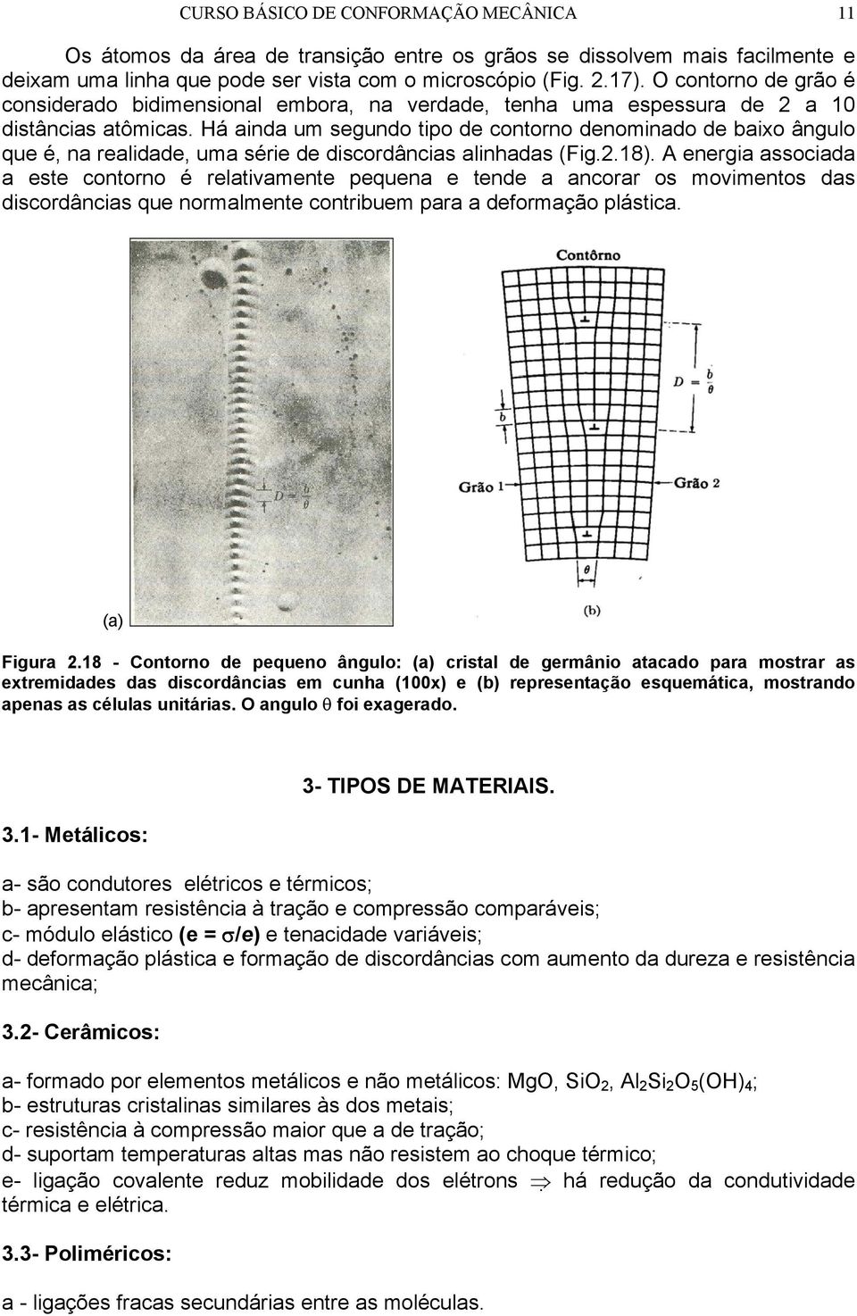 Há ainda um segundo tipo de contorno denominado de baixo ângulo que é, na realidade, uma série de discordâncias alinhadas (Fig.2.18).