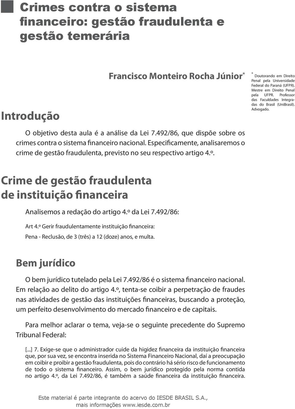 * Doutorando em Direito Penal pela Universidade Federal do Paraná (UFPR). Mestre em Direito Penal pela UFPR. Professor das Faculdades Integradas do Brasil (UniBrasil). Advogado.