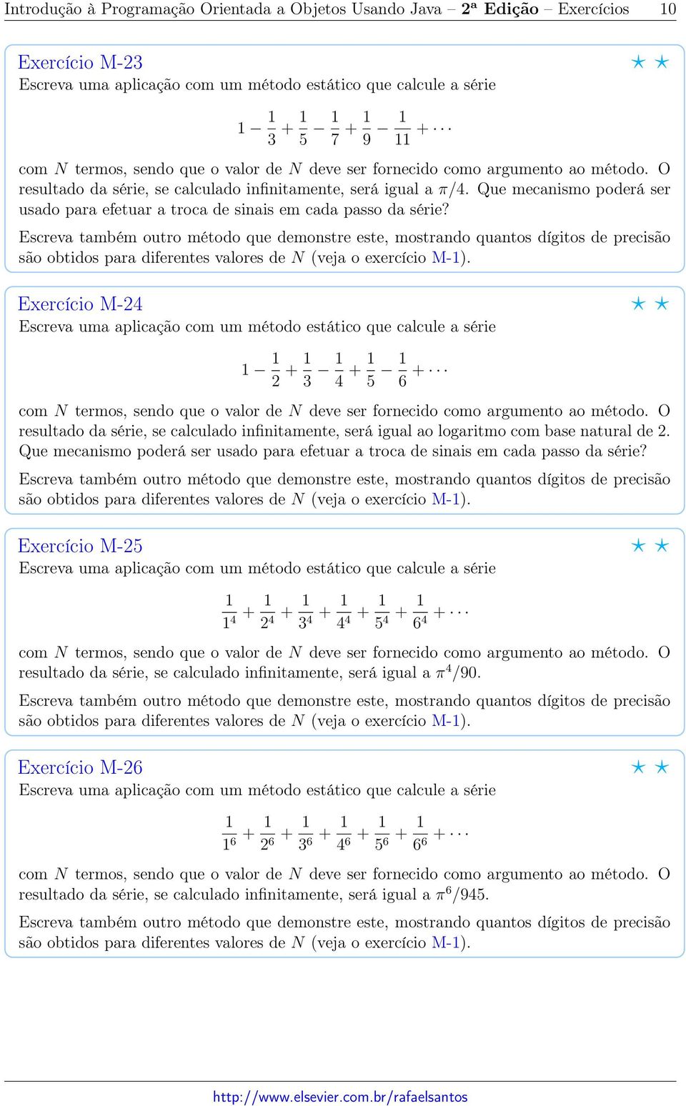 Exercício M-24 2 + 3 4 + 5 6 + resultado da série, se calculado infinitamente, será igual ao logaritmo com base natural de 2.