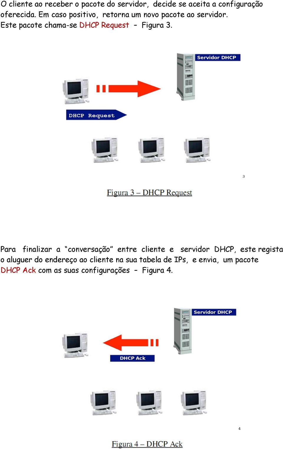 Este pacote chama se DHCP Request Figura 3.