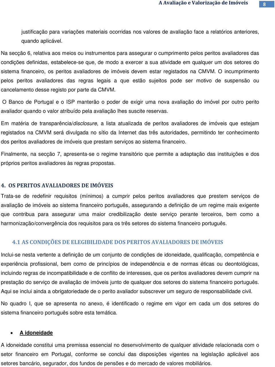 setores do sistema financeiro, os peritos avaliadores de imóveis devem estar registados na CMVM.