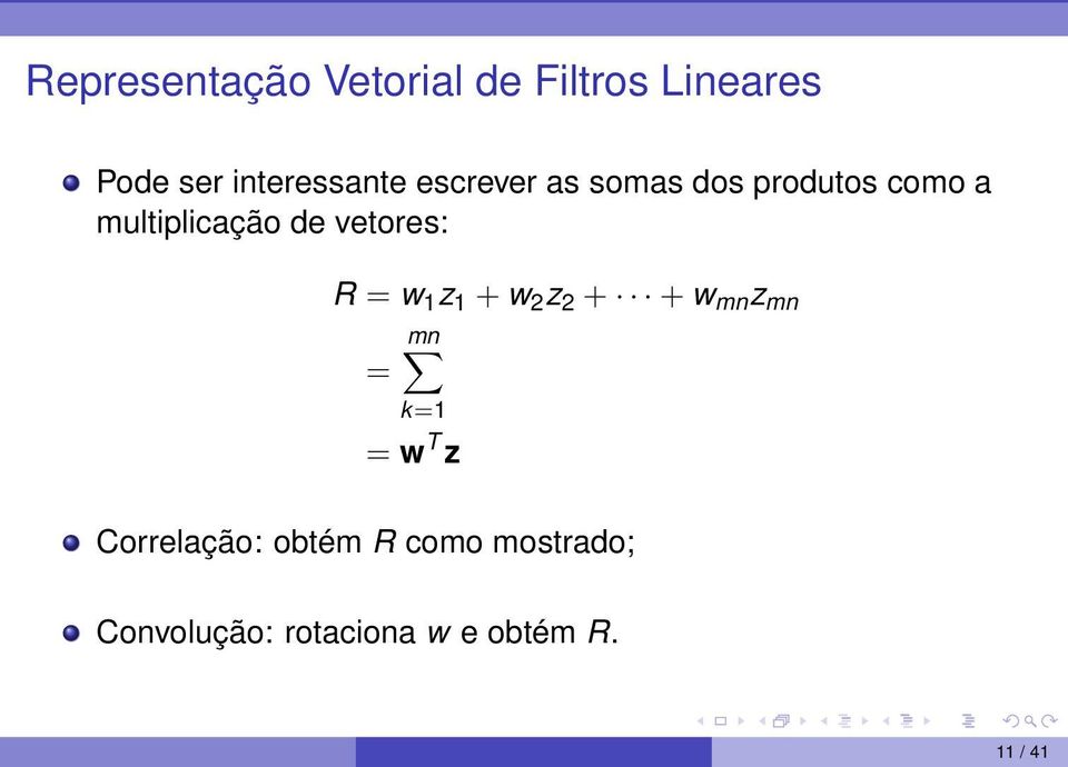 R = w 1 z 1 + w 2 z 2 + +w mn z mn = mn k=1 = w T z Correlação: