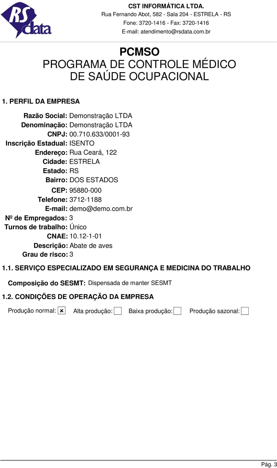 demo@demo.com.br Nº de Empregados: 3 Turnos de trabalho: Único CNAE: 10