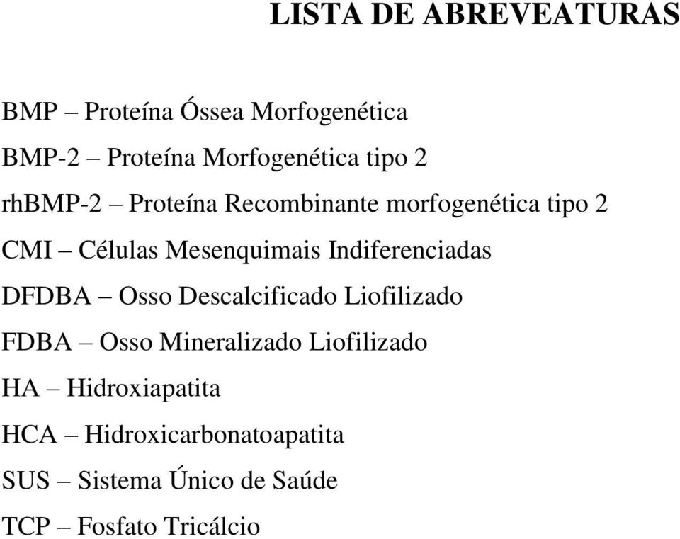 Indiferenciadas DFDBA Osso Descalcificado Liofilizado FDBA Osso Mineralizado