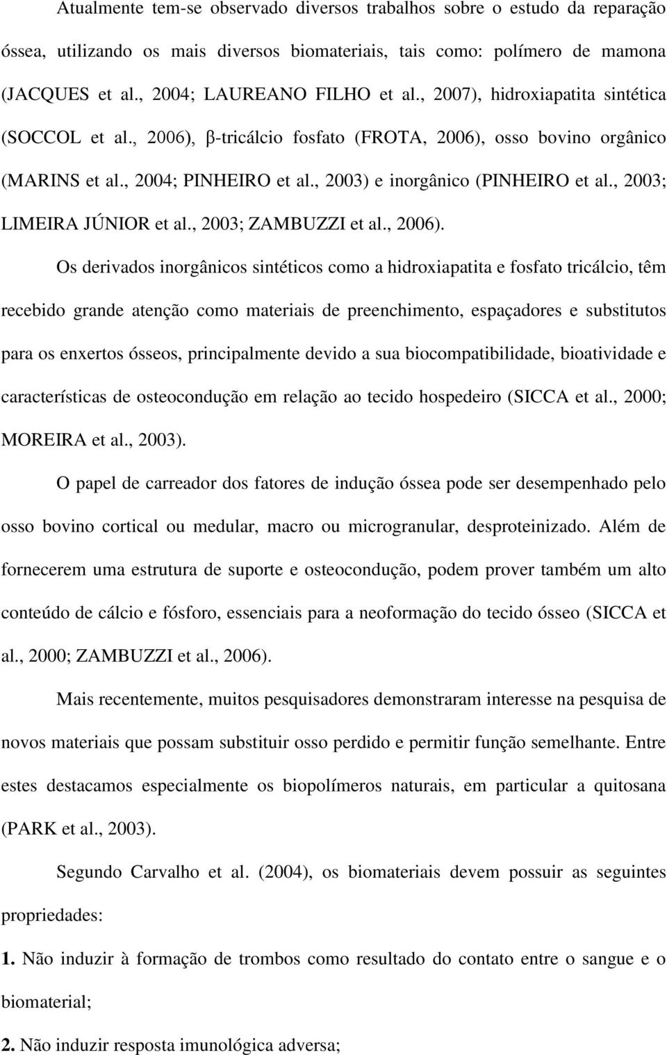 , 2003; LIMEIRA JÚNIOR et al., 2003; ZAMBUZZI et al., 2006).