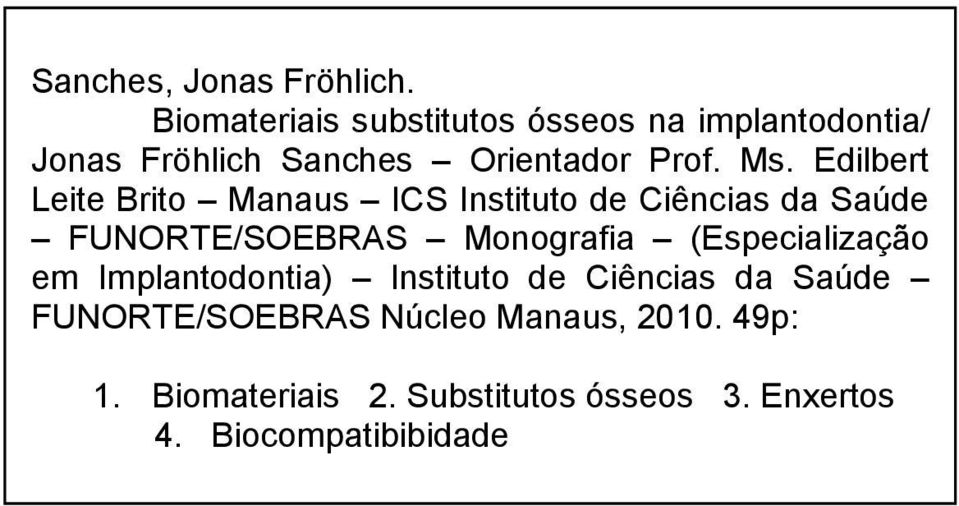 Edilbert Leite Brito Manaus ICS Instituto de Ciências da Saúde FUNORTE/SOEBRAS Monografia