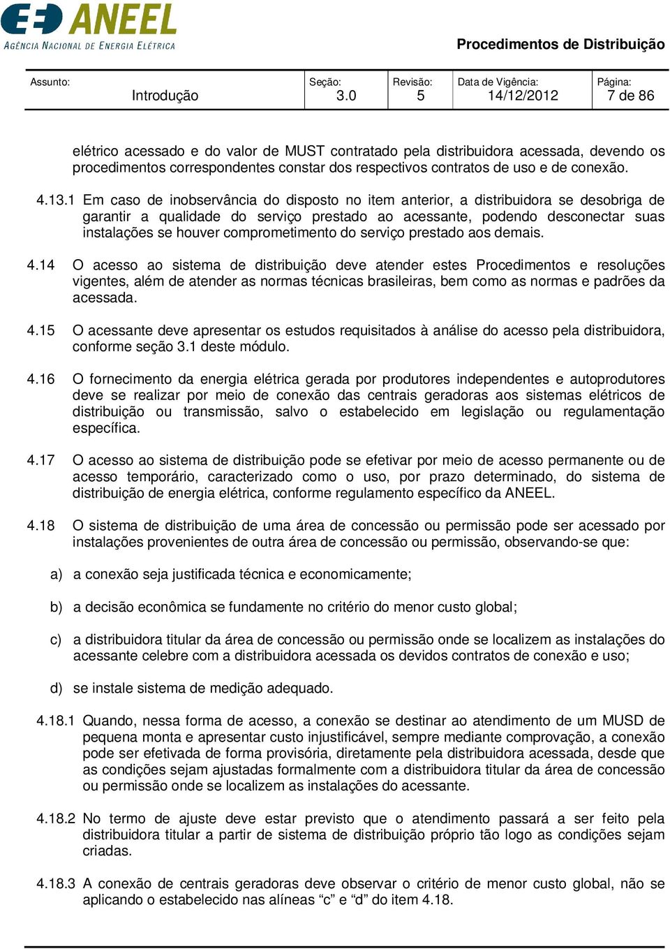 comprometimento do serviço prestado aos demais. 4.