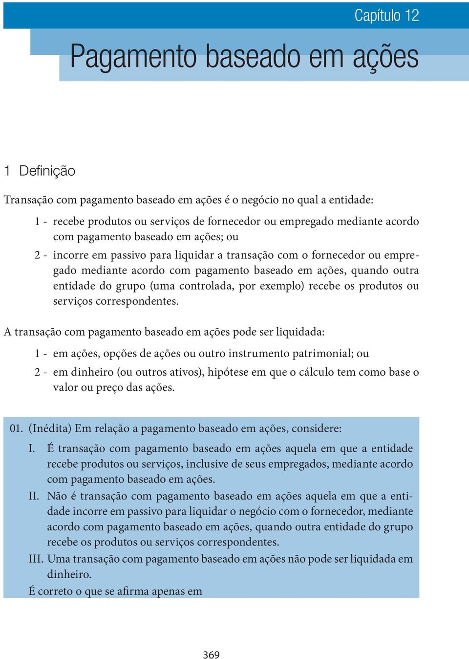 controlada, por exemplo) recebe os produtos ou serviços correspondentes.