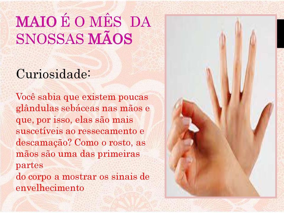 suscetíveis ao ressecamento e descamação?