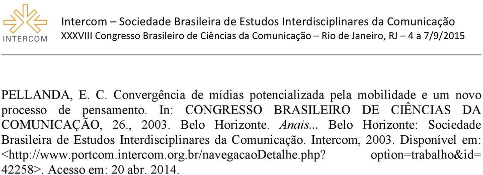 .. Belo Horizonte: Sociedade Brasileira de Estudos Interdisciplinares da Comunicação. Intercom, 2003.