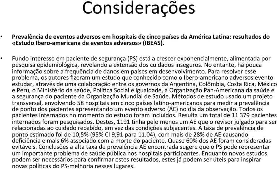 No entanto, há pouca informação sobre a frequência de danos em países em desenvolvimento.