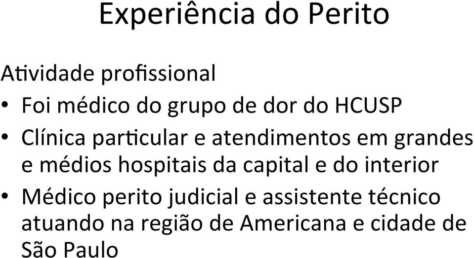 médios hospitais da capital e do interior Médico perito judicial