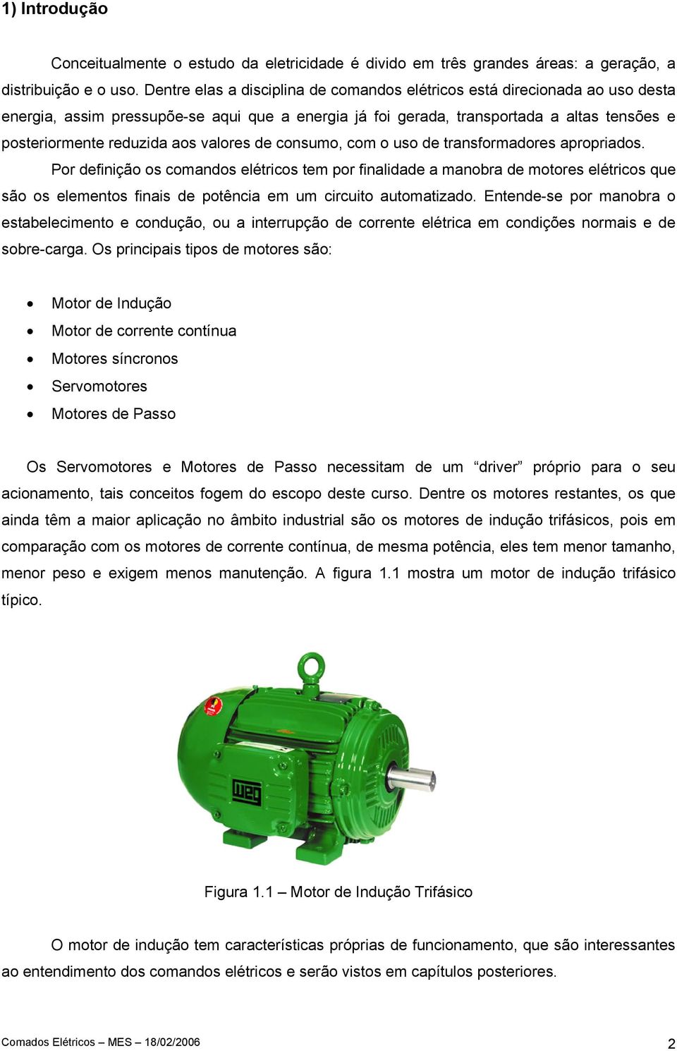 valores de consumo, com o uso de transformadores apropriados.