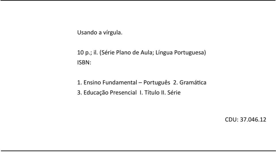 ISBN: 1. Ensino Fundamental Português 2.