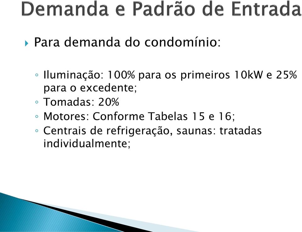 Tomadas: 20% Motores: Conforme Tabelas 15 e 16;