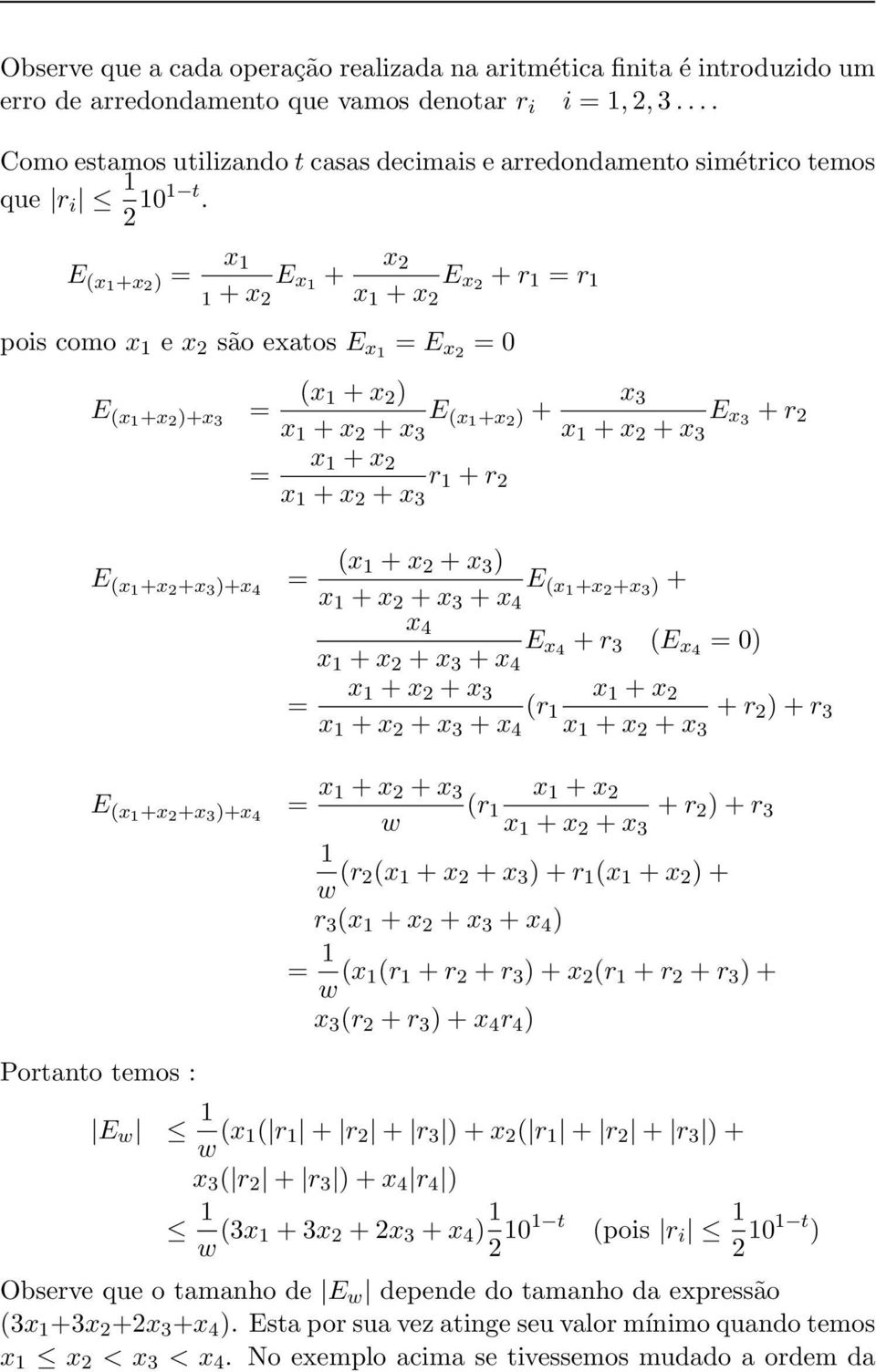 E (1 + 2 ) = 1 1 + 2 E 1 + 2 1 + 2 E 2 + r 1 = r 1 pois como 1 e 2 são eatos E 1 = E 2 = 0 E (1 + 2 )+ 3 = ( 1 + 2 ) 3 E 1 + 2 + (1 + 2 ) + E 3 + r 2 3 1 + 2 + 3 = 1 + 2 1 + 2 + 3 r 1 + r 2 E (1 + 2