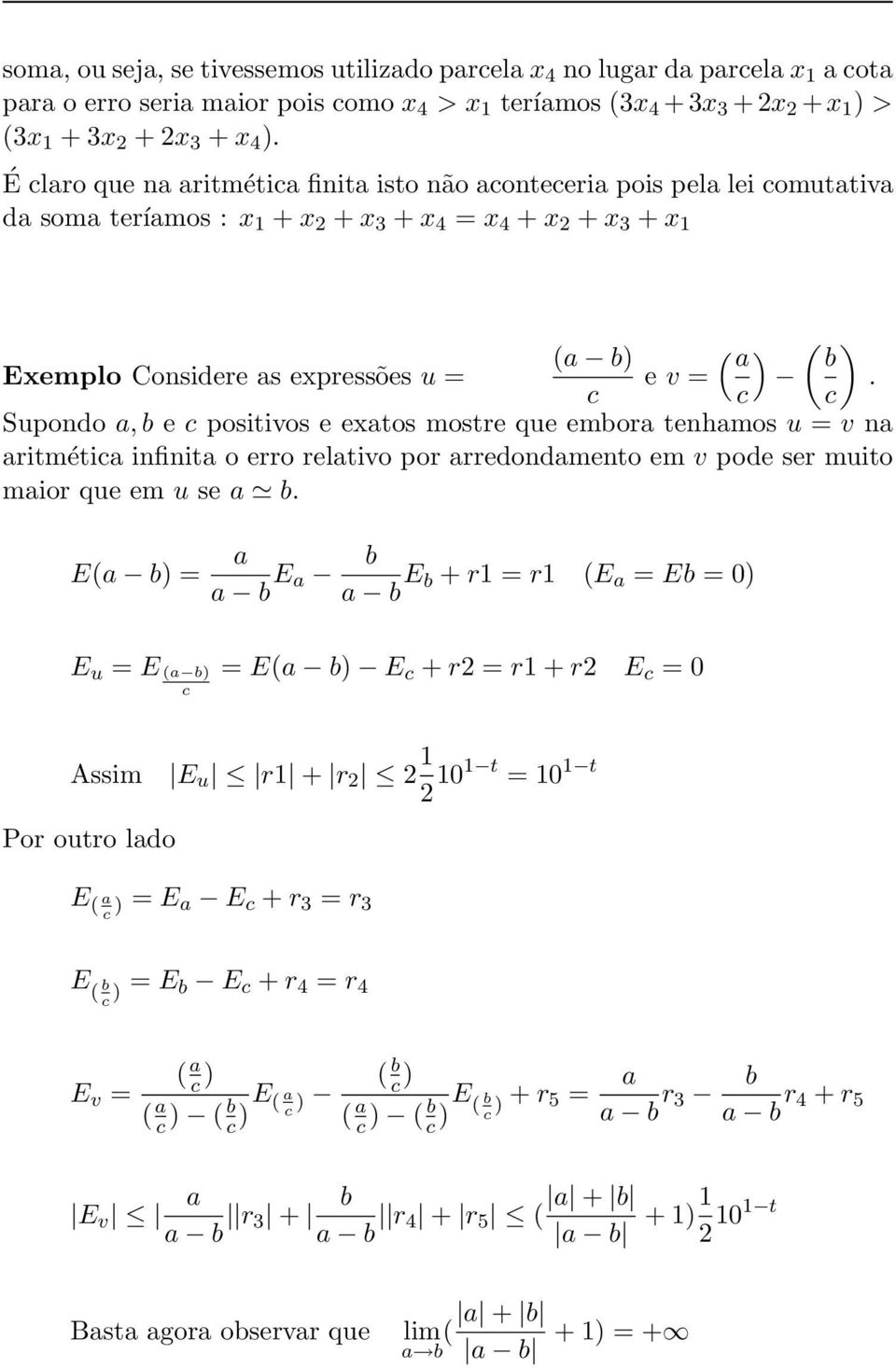 c c c Supondo a, b e c positivos e eatos mostre que embora tenhamos u = v na aritmética infinita o erro relativo por arredondamento em v pode ser muito maior que em u se a b.