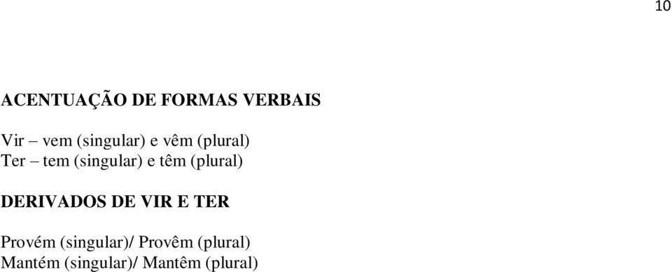 têm (plural) DERIVADOS DE VIR E TER Provém