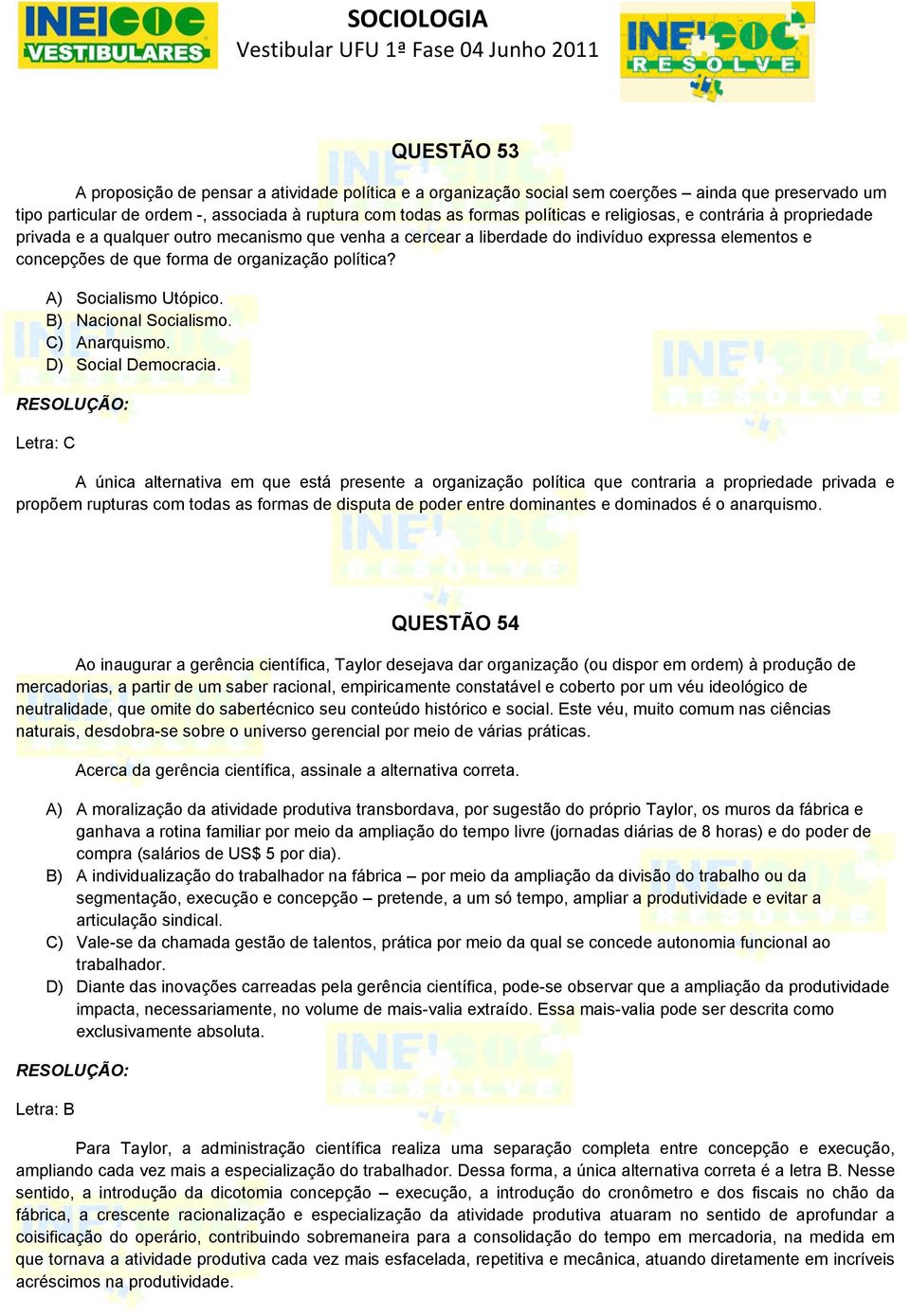 A) Socialismo Utópico. B) Nacional Socialismo. C) Anarquismo. D) Social Democracia.