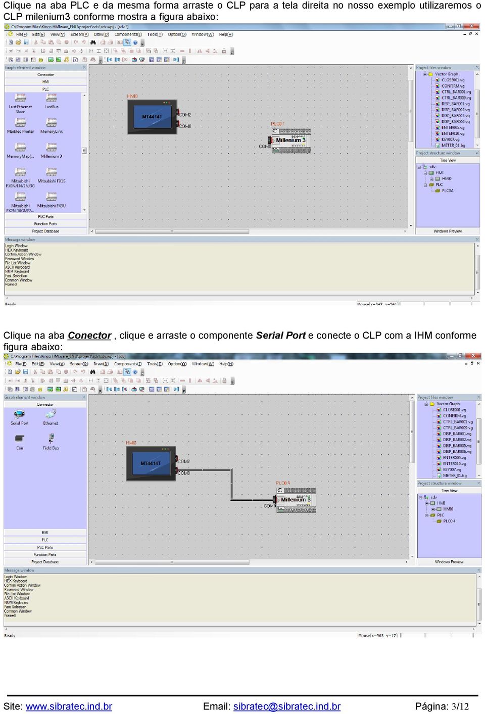 Conector, clique e arraste o componente Serial Port e conecte o CLP com a IHM