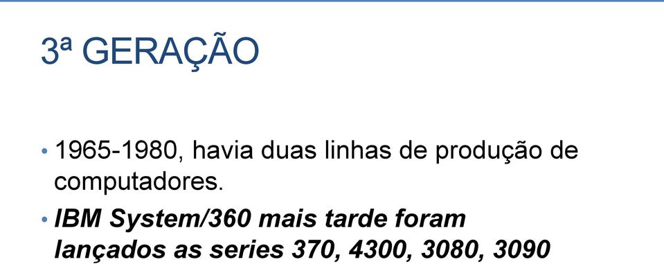 IBM System/360 mais tarde foram