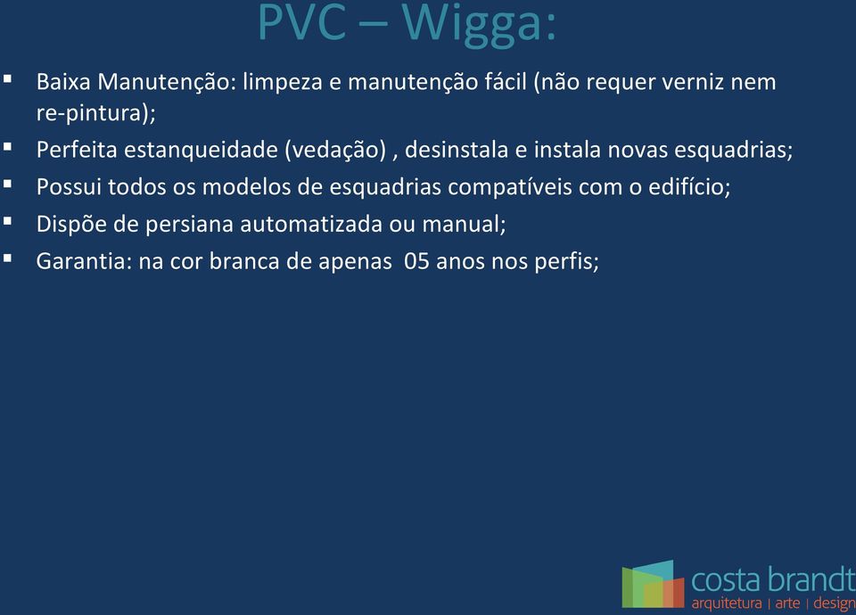 esquadrias; Possui todos os modelos de esquadrias compatíveis com o edifício;