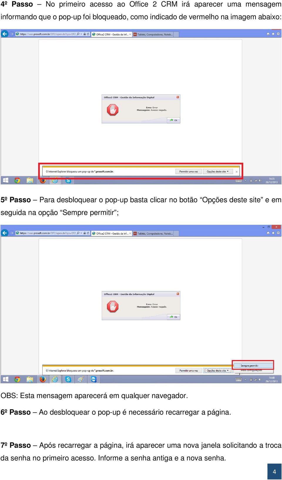 OBS: Esta mensagem aparecerá em qualquer navegador. 6º Passo Ao desbloquear o pop-up é necessário recarregar a página.