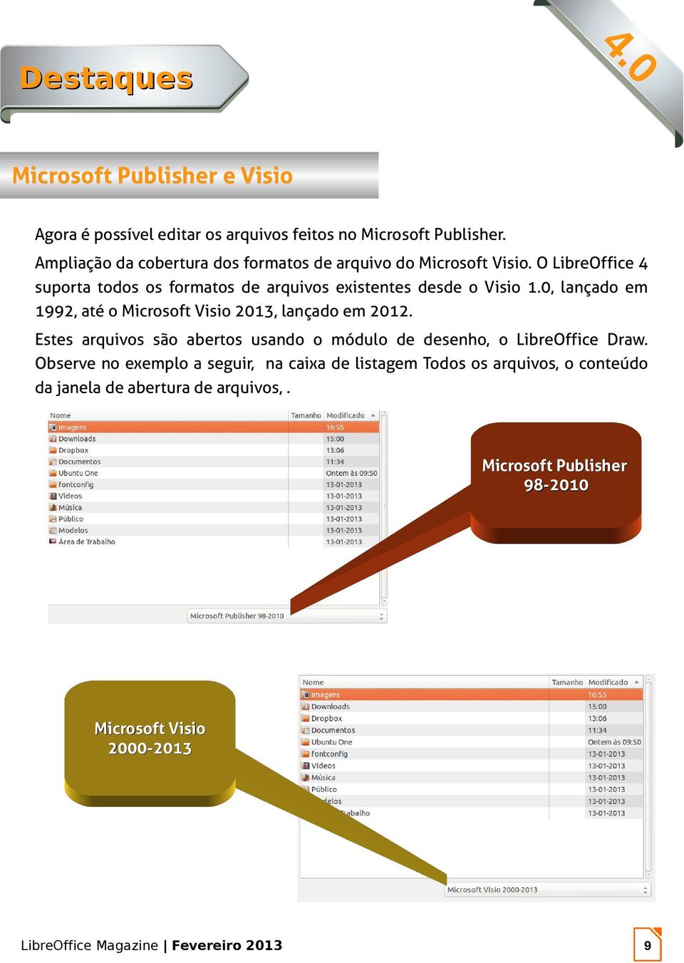 O LibreOffice 4 suporta todos os formatos de arquivos existentes desde o Visio 1.