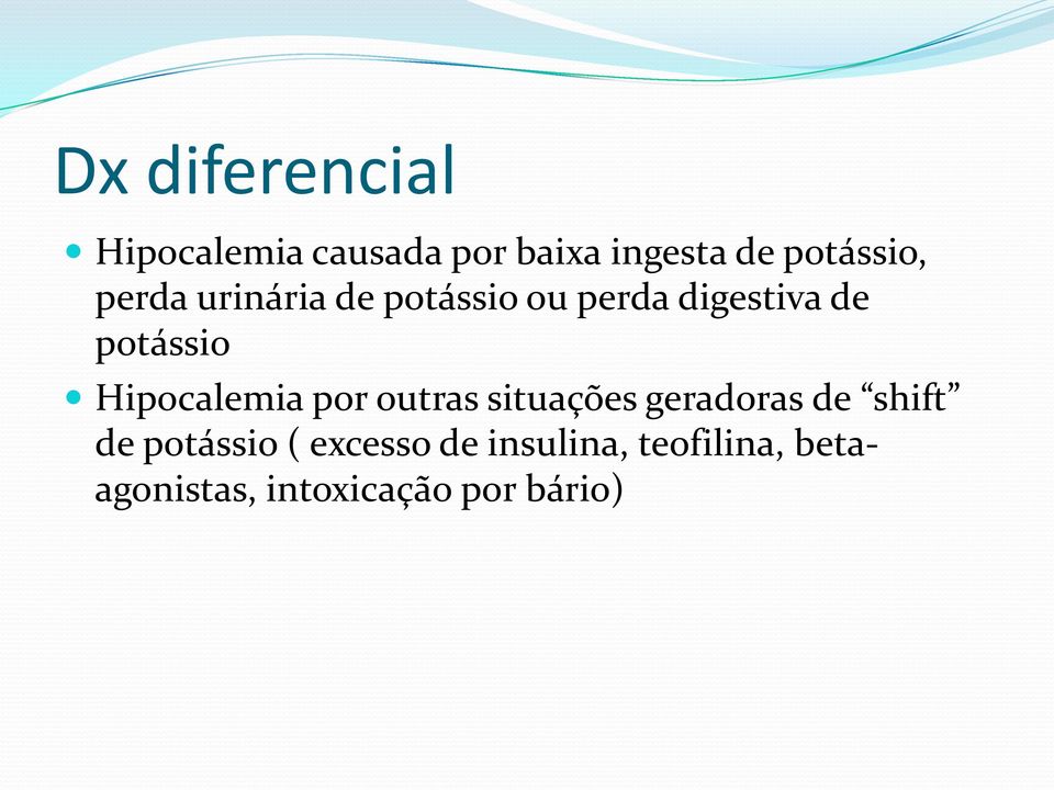 potássio Hipocalemia por outras situações geradoras de shift de