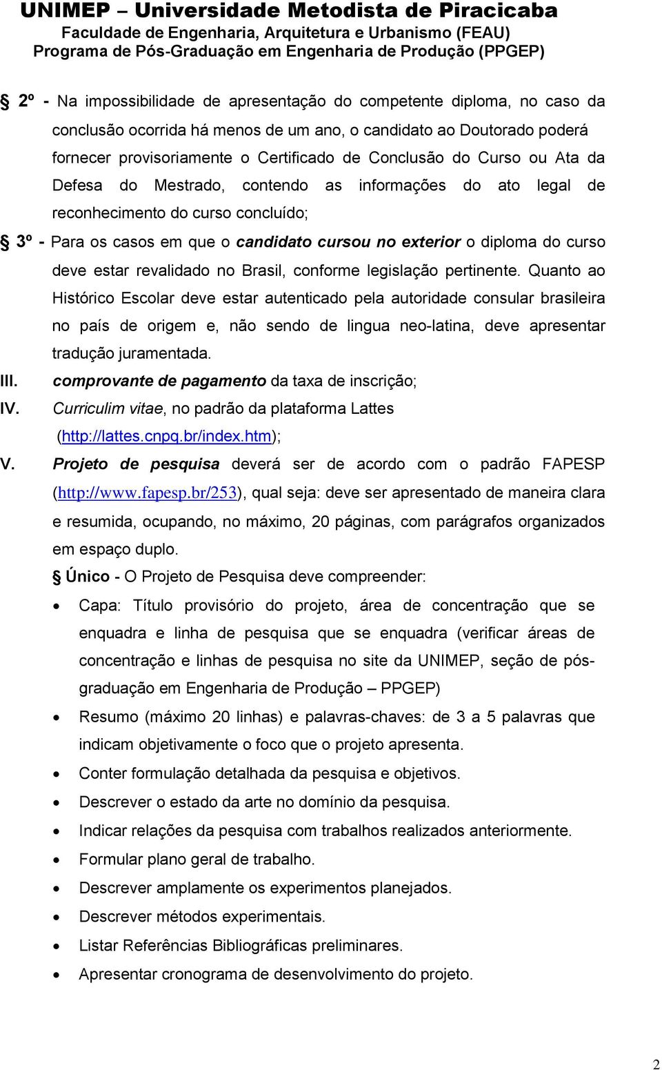 revalidado no Brasil, conforme legislação pertinente.