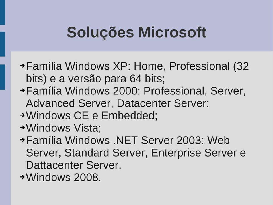 Datacenter Server; Windows CE e Embedded; Windows Vista; Família Windows.