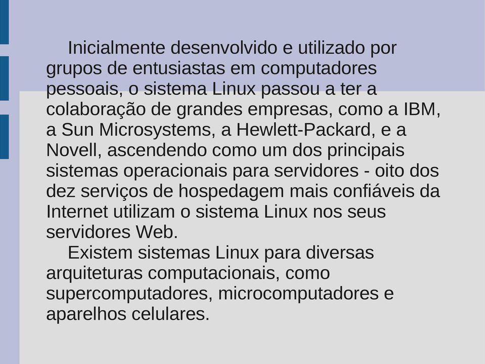 operacionais para servidores - oito dos dez serviços de hospedagem mais confiáveis da Internet utilizam o sistema Linux nos seus