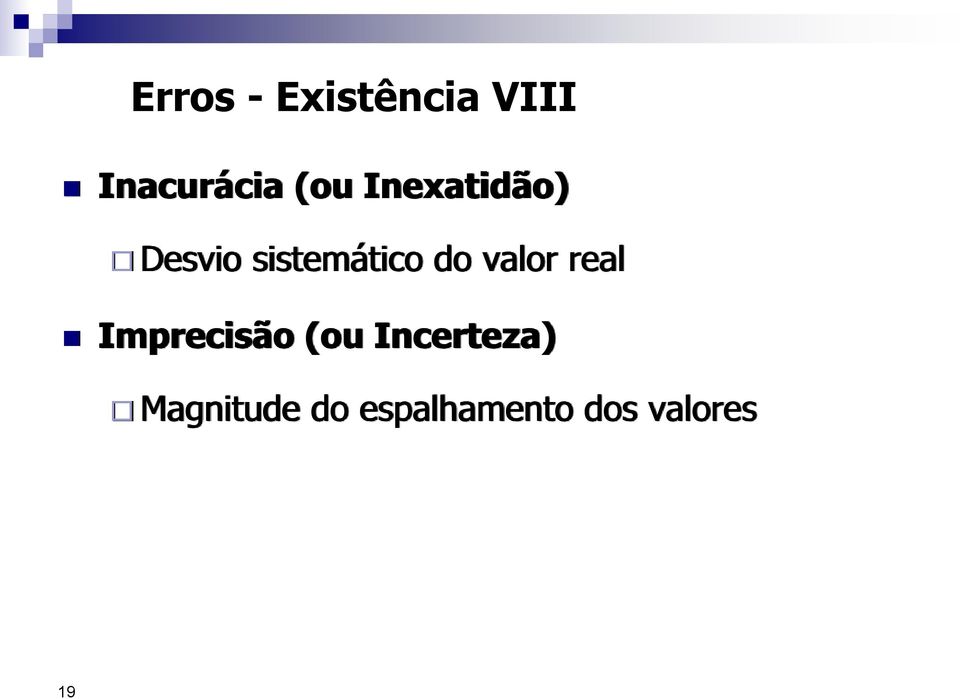 valor real Imprecisão (ou Incerteza)