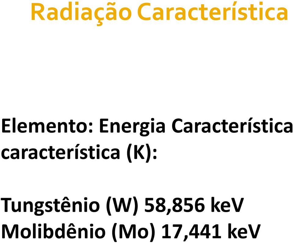 característica (K): Tungstênio