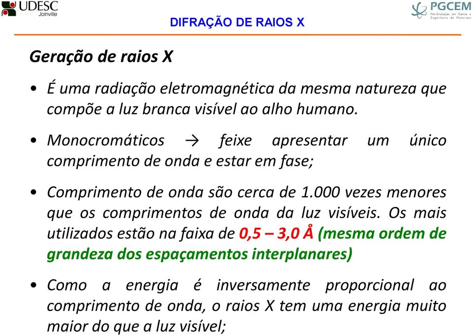 000 vezes menores que os comprimentos de onda da luz visíveis.