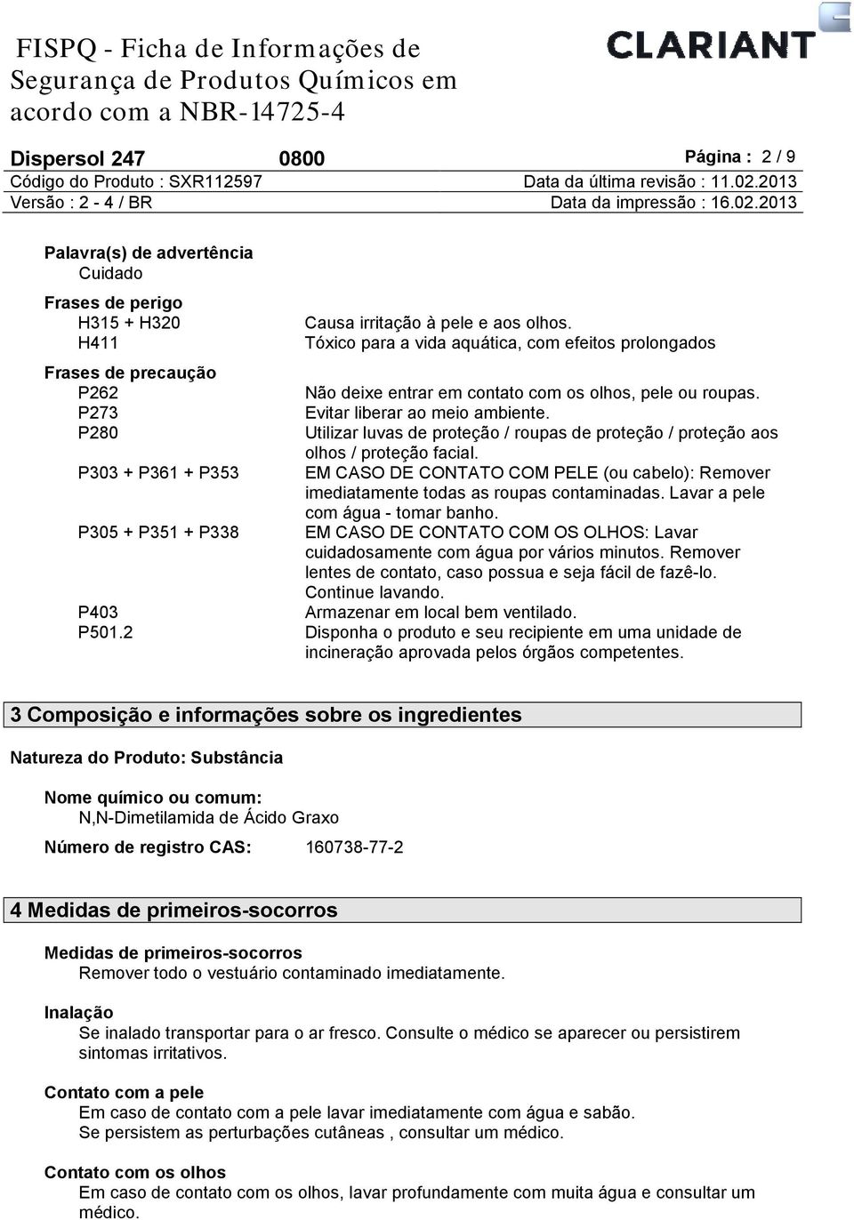 P280 Utilizar luvas de proteção / roupas de proteção / proteção aos olhos / proteção facial.