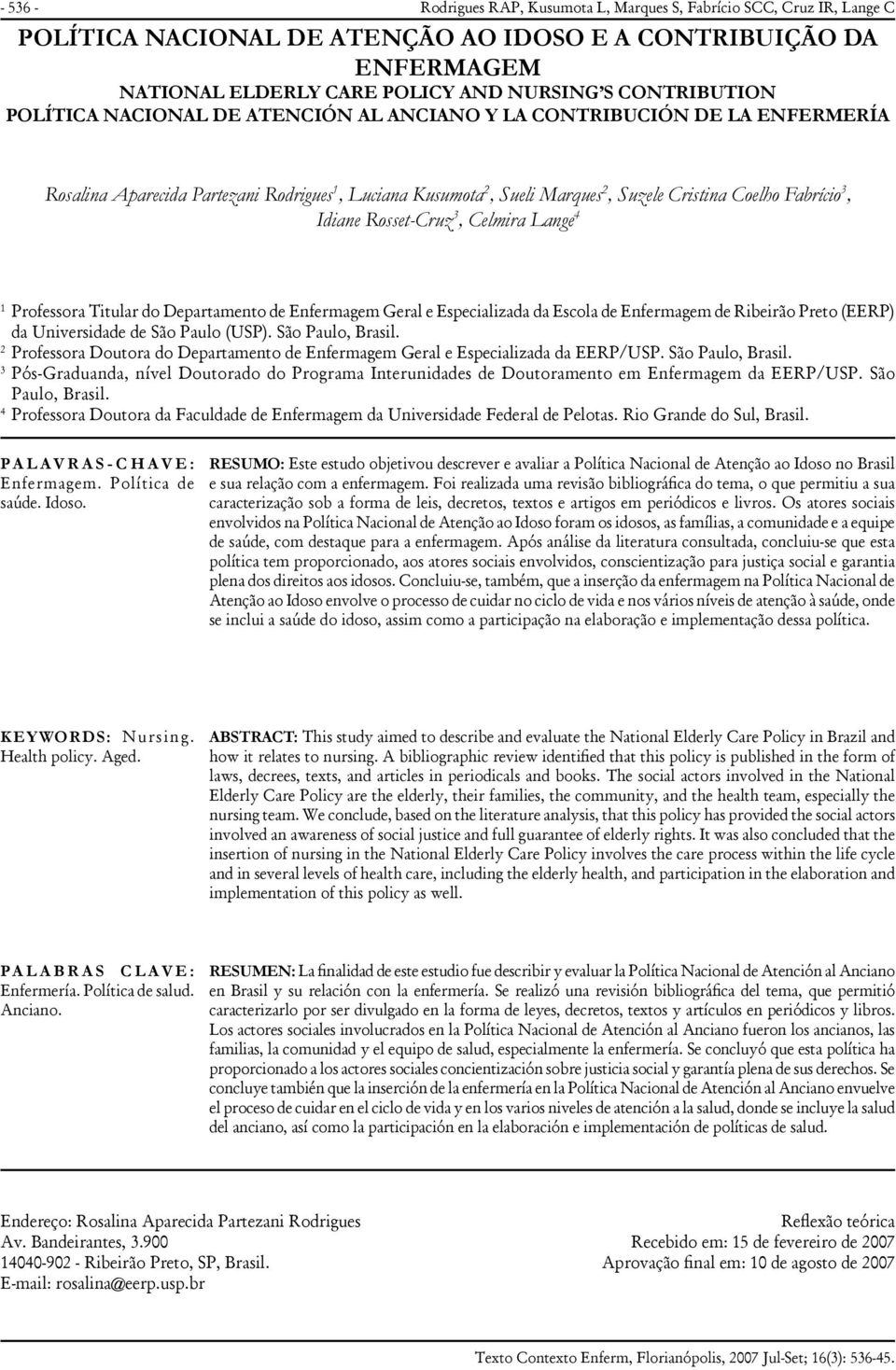 3, Idiane Rosset-Cruz 3, Celmira Lange 4 1 Professora Titular do Departamento de Enfermagem Geral e Especializada da Escola de Enfermagem de Ribeirão Preto (EERP) da Universidade de São Paulo (USP).