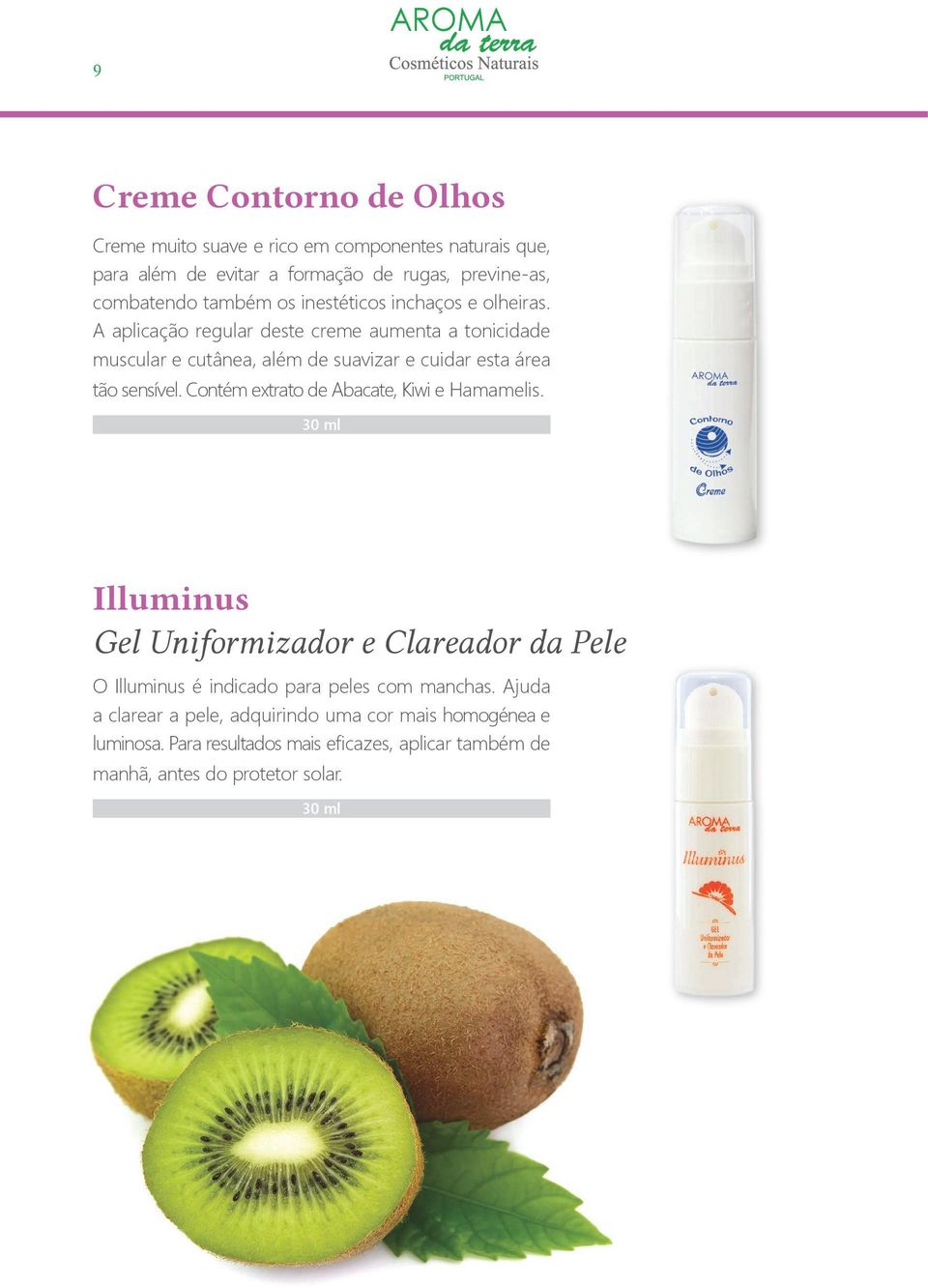 A aplicação regular deste creme aumenta a tonicidade muscular e cutânea, além de suavizar e cuidar esta área tão sensível.