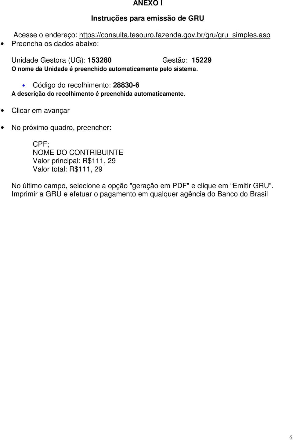 Código do recolhimento: 28830-6 A descrição do recolhimento é preenchida automaticamente.