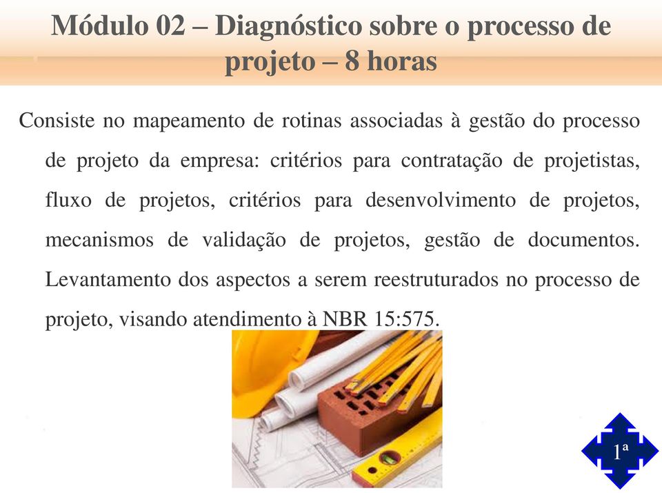 critérios para desenvolvimento de projetos, mecanismos de validação de projetos, gestão de documentos.