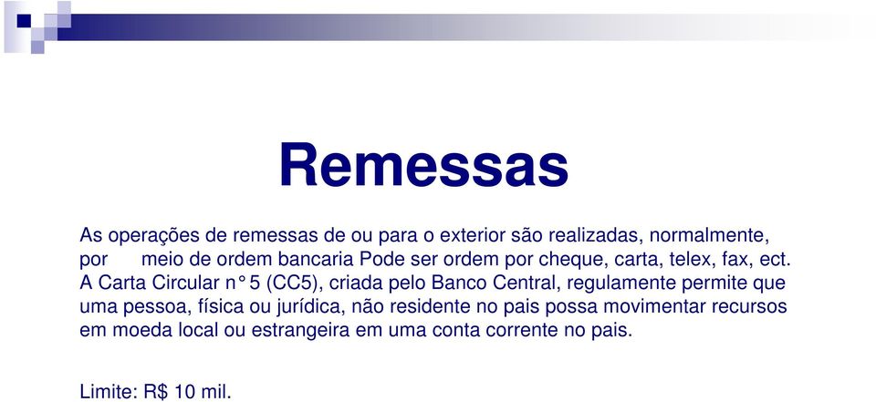 A Carta Circular n 5 (CC5), criada pelo Banco Centr al, regulamente permite que uma pessoa, física