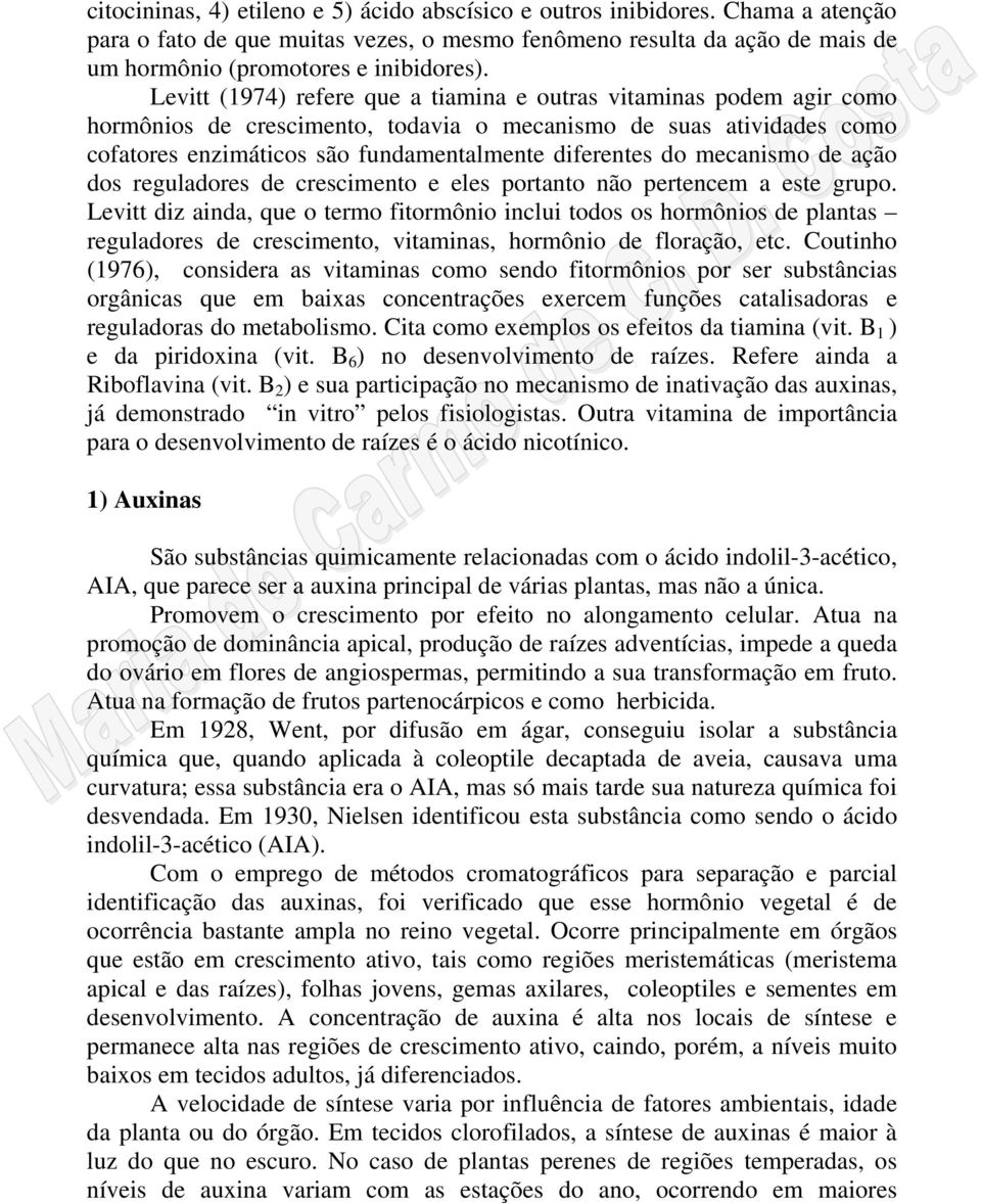 mecanismo de ação dos reguladores de crescimento e eles portanto não pertencem a este grupo.