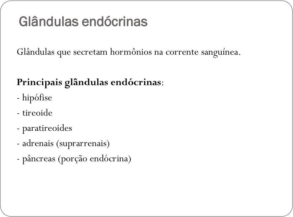 Principais glândulas endócrinas: - hipófise -