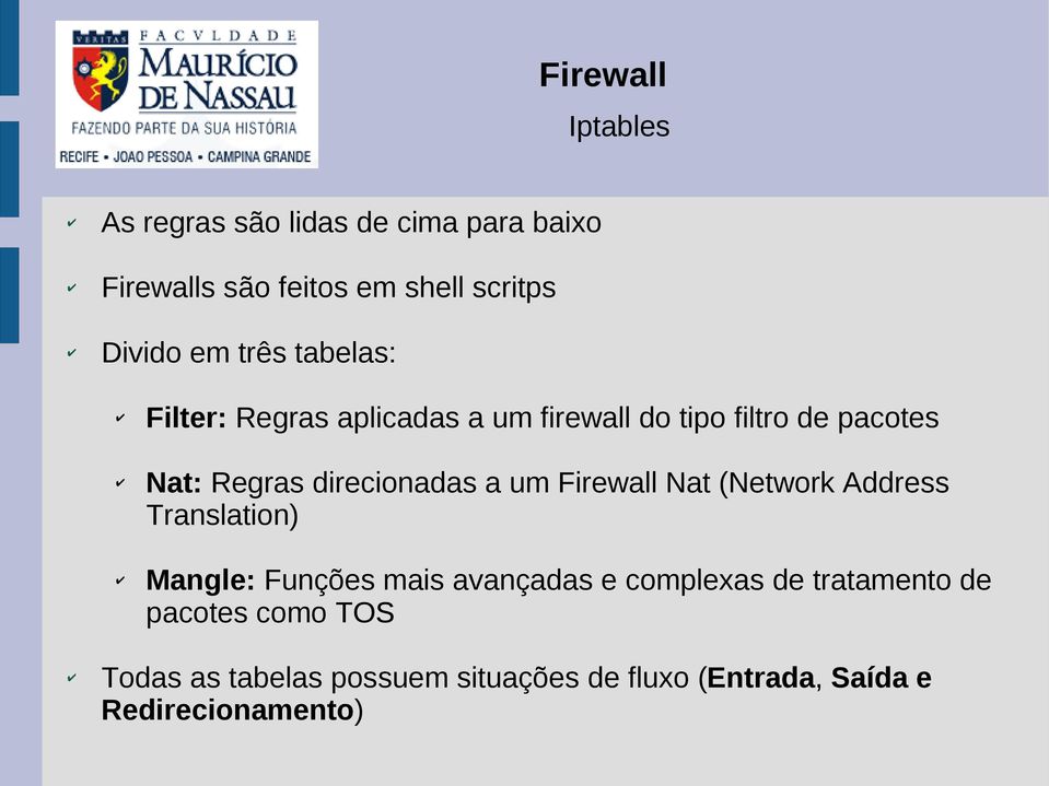 um Firewall Nat (Network Address Translation) Mangle: Funções mais avançadas e complexas de