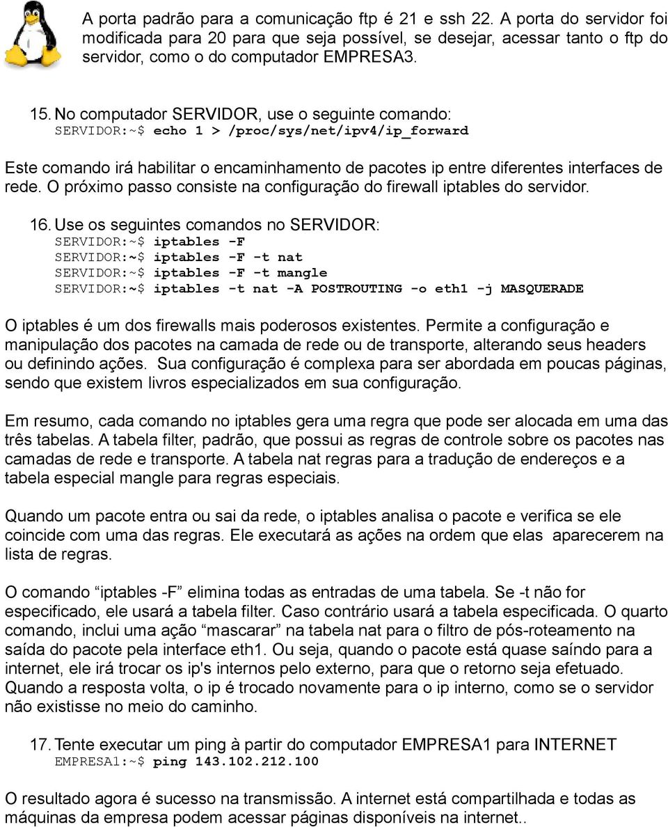 O próximo passo consiste na configuração do firewall iptables do servidor. 16.